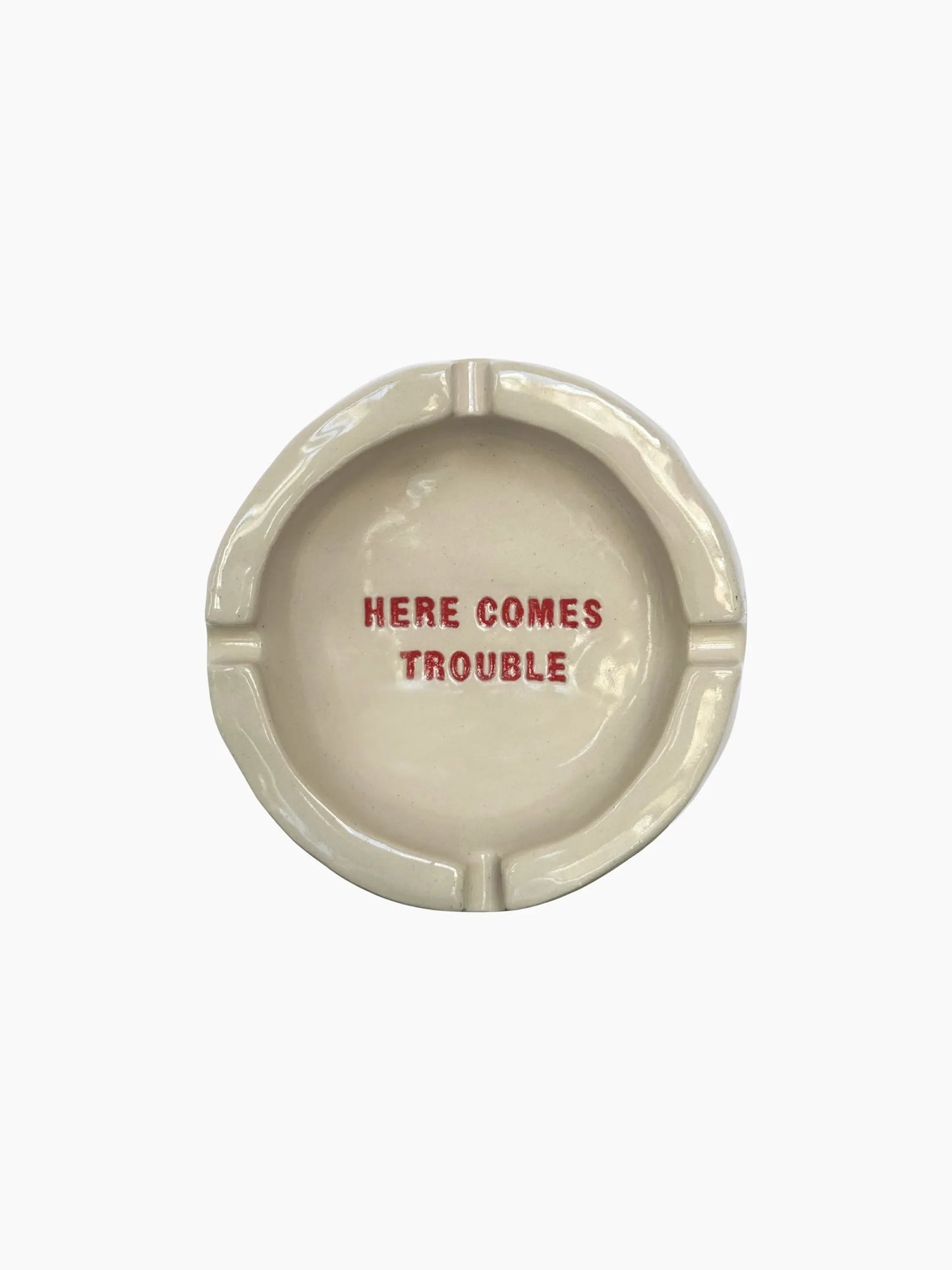 Here Comes Trouble Ashtray